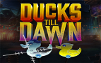 Ducks Till Dawn